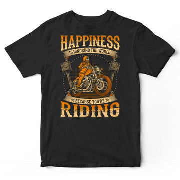 Biker Happiness Is Ignoring The World T-Shirt WDC044