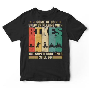 Biker Some Of Us Grew Up T-Shirt VVC018