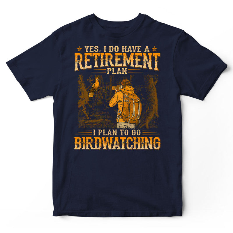 Birdwatching Retirement Plan T-Shirt WDB223