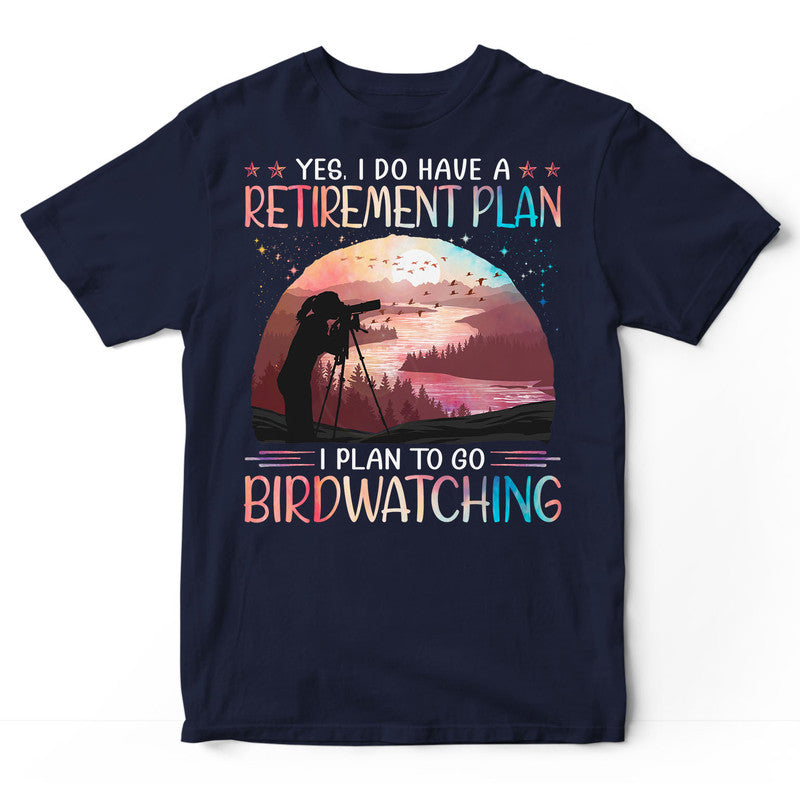 Birdwatching Retirement Plan T-Shirt PSC066