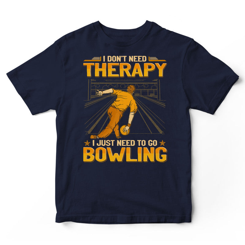 Bowling Don't Need Therapy T-Shirt GEA200