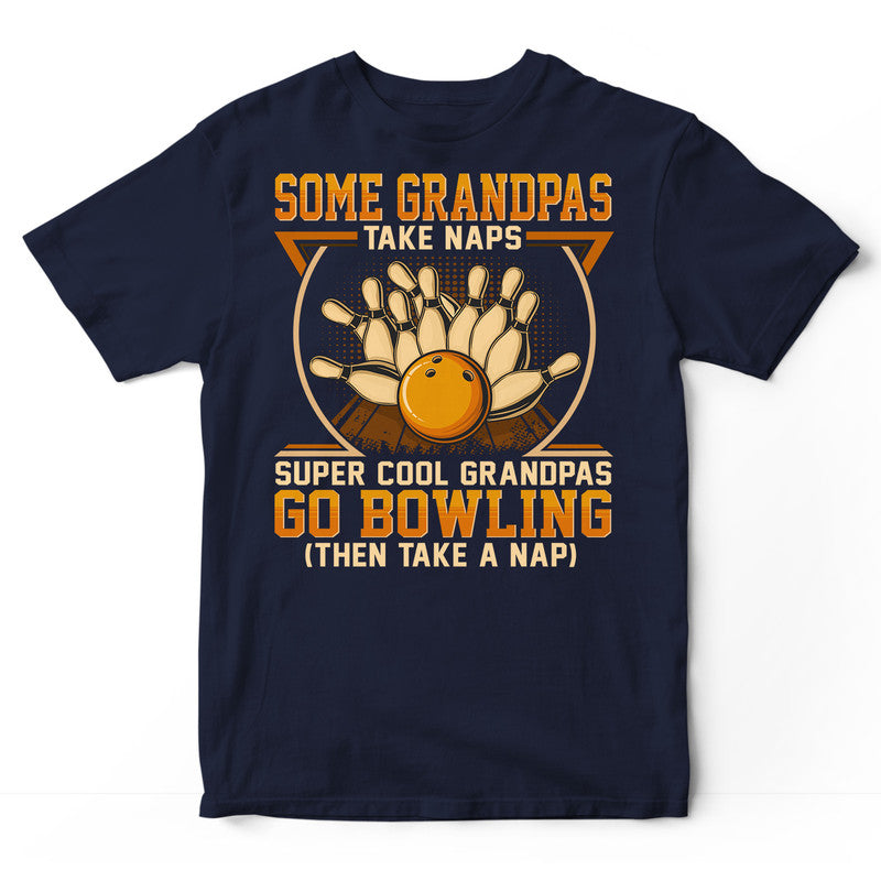 Bowling Grandpa Take Naps Super Cool T-Shirt GED039