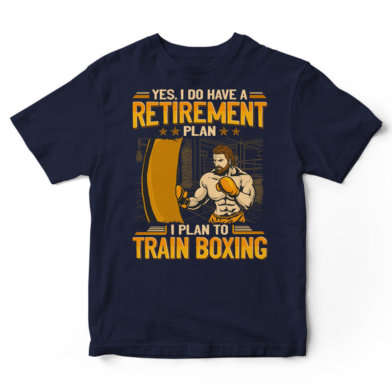 Boxing Retirement Plan T-Shirt GEA215