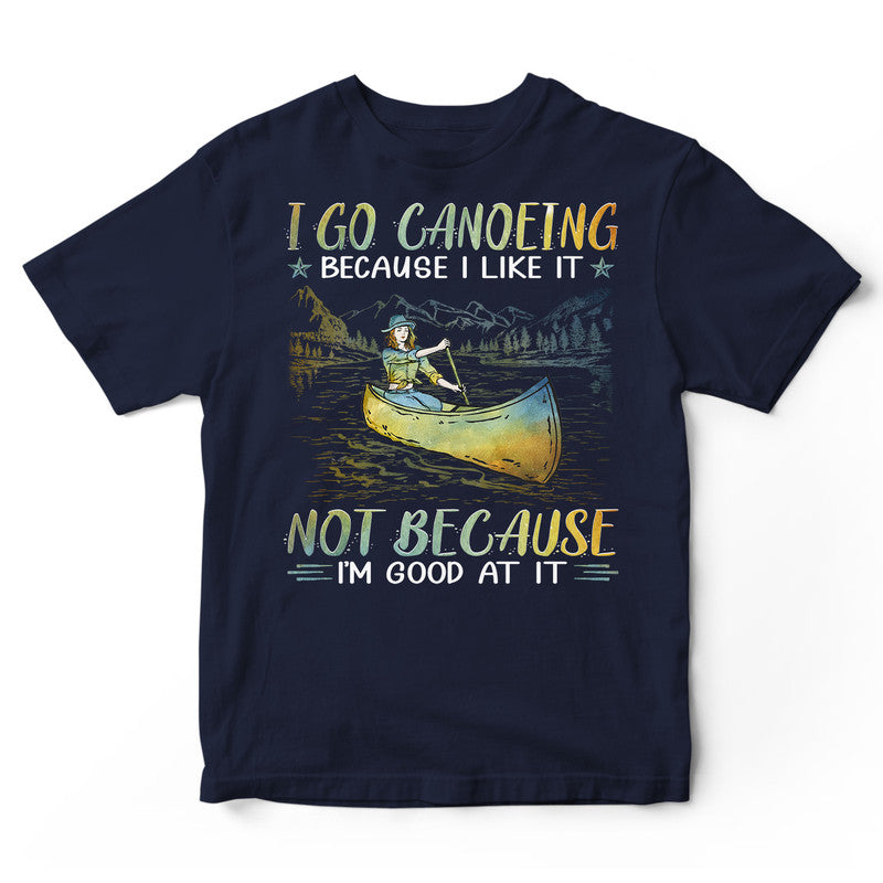 Canoeing Good At It T-Shirt PSI082