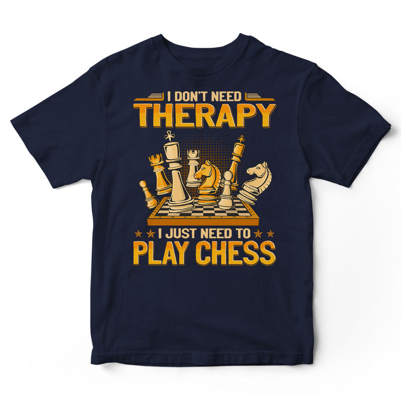 Chess Don't Need Therapy T-Shirt GEA201