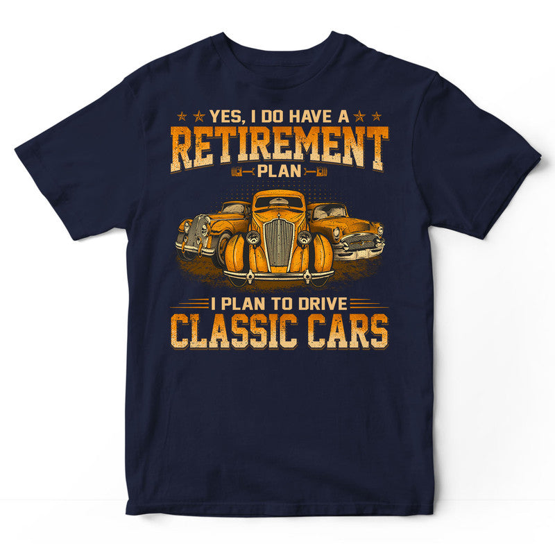 Classic Car Retirement Plan T-Shirt WDC018