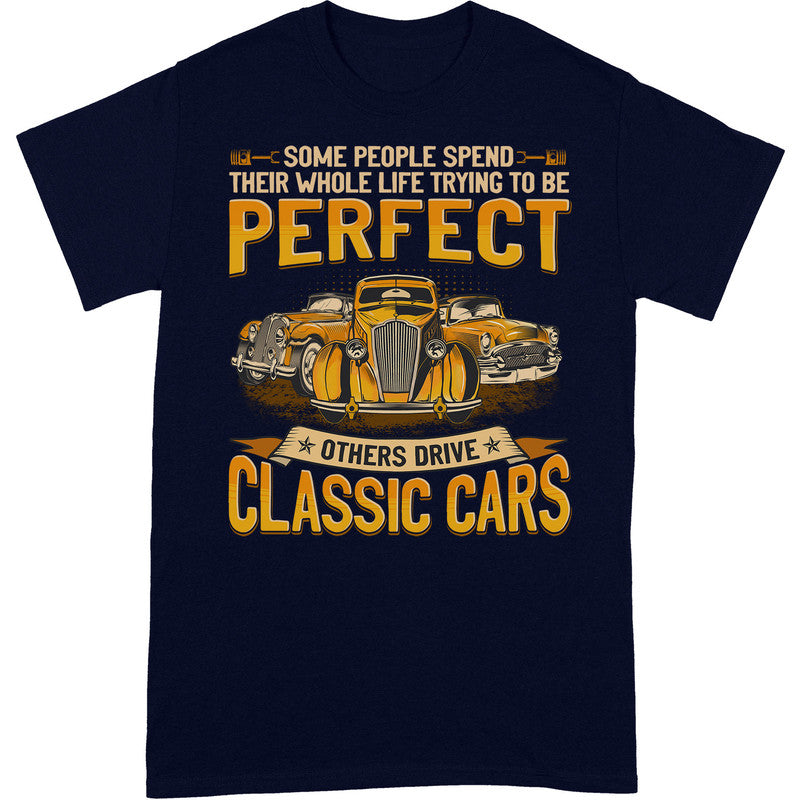 Classic Car Trying To Be Perfect T-Shirt GEA076