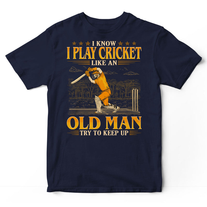 Cricket Old Man Try To Keep Up T-Shirt GEC196