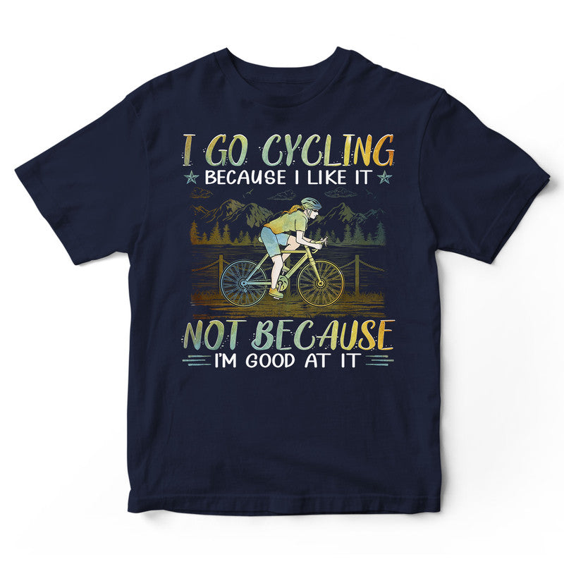 Cycling Good At It T-Shirt PSI083