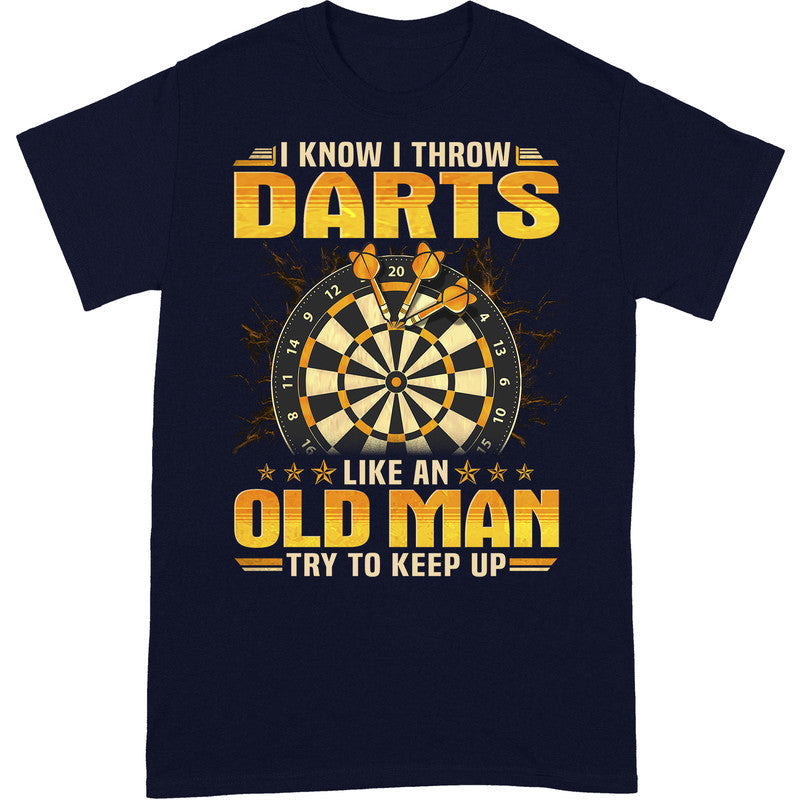 Darts Like An Old Man Keep Up T-Shirt