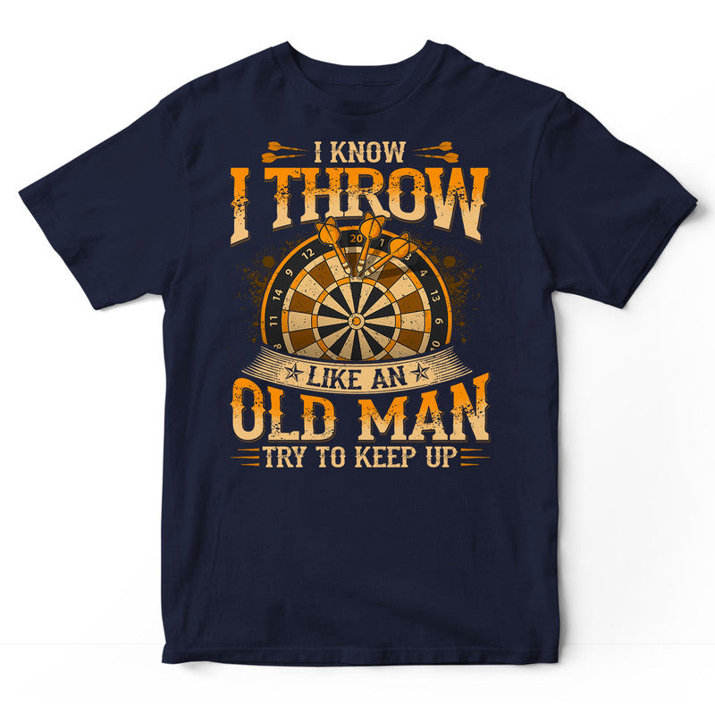 Darts Like An Old Man Try To Keep Up T-Shirt WDB552