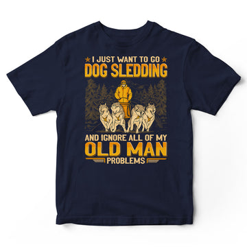 Dog Sledding Ignore Old Man Problems T-Shirt GEA226