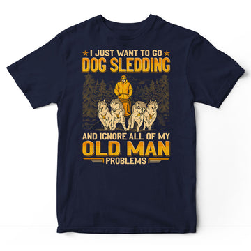 Dog Sledding Ignore Old Man Problems T-Shirt GEA226