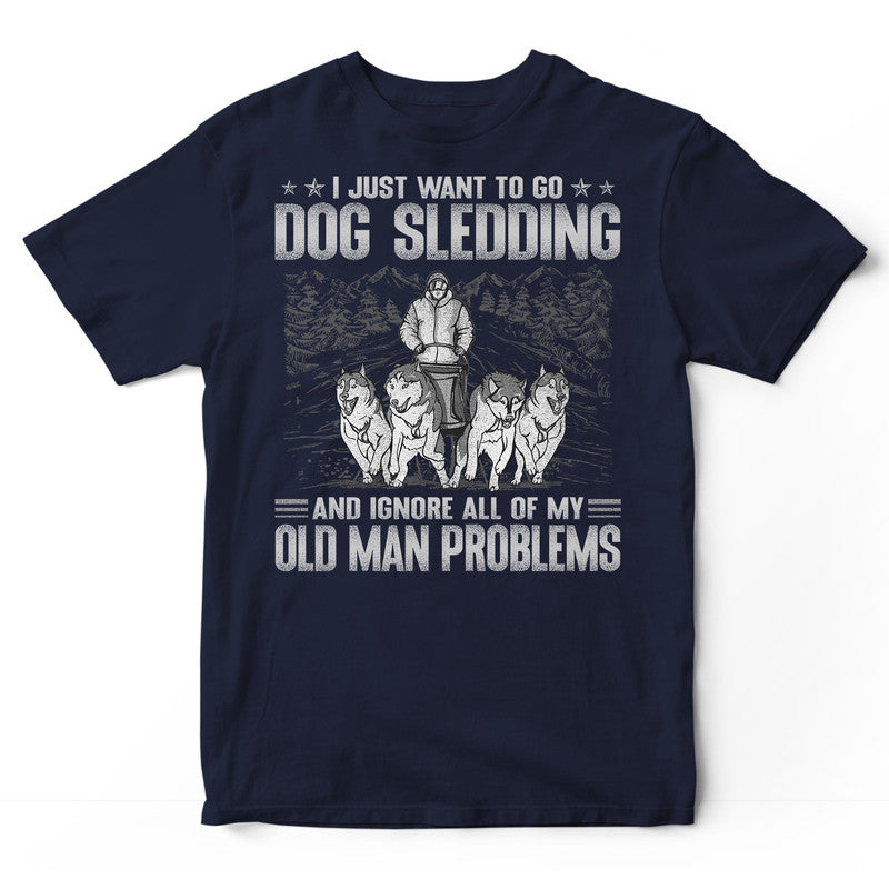 Dog Sledding Old Man Problems T-Shirt GSB080