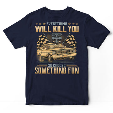 Drag Racing Everything Will Kill You T-Shirt GDB200