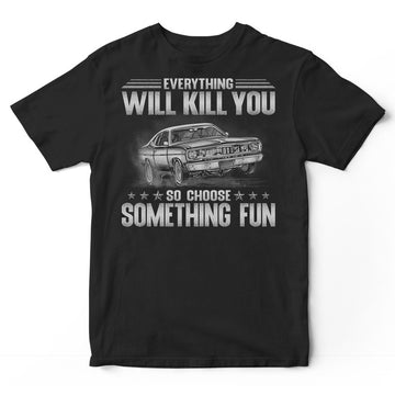 Drag Racing Everything Will Kill You T-Shirt GSB092
