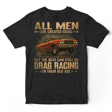 Drag Racing The Best Old Age T-Shirt DGA199