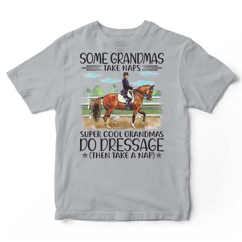 Dressage Some Grandmas Take Naps Super Cool T-Shirt HWA204