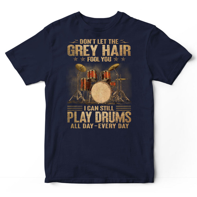 Drums Grey Hair Fool You T-Shirt DGA065