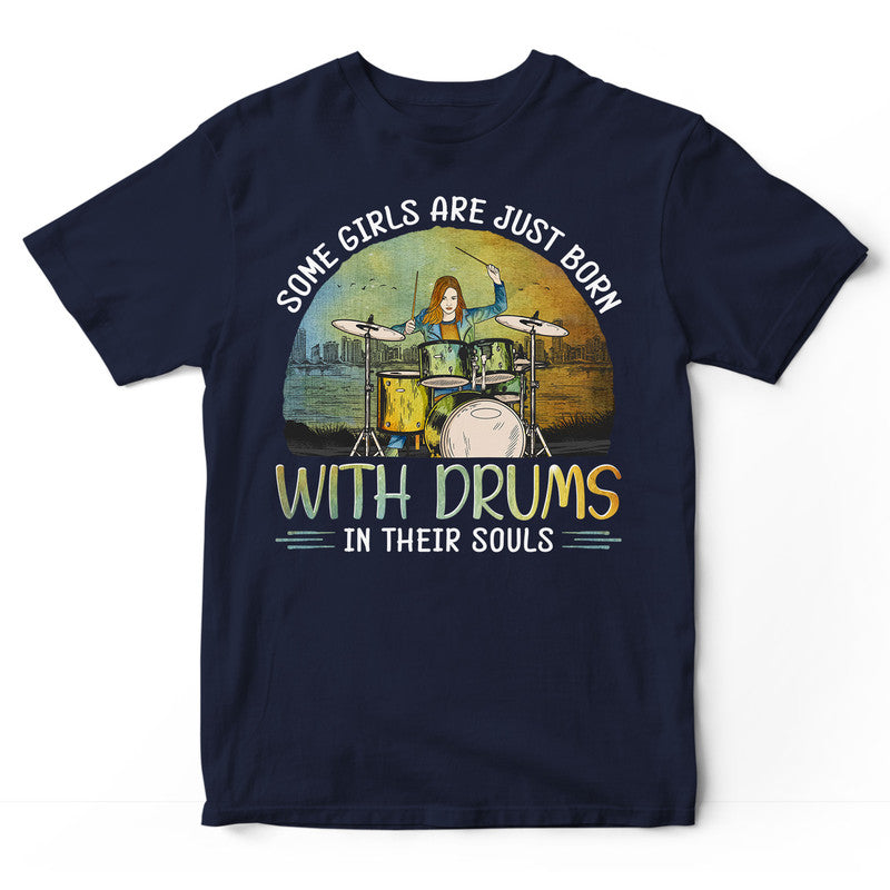 Drums Some Girls Are Just Born T-Shirt PSJ011