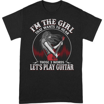 Electric Guitar I'm The Girl 3 Words T-Shirt