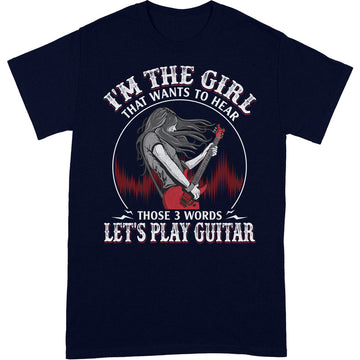 Electric Guitar I'm The Girl 3 Words T-Shirt
