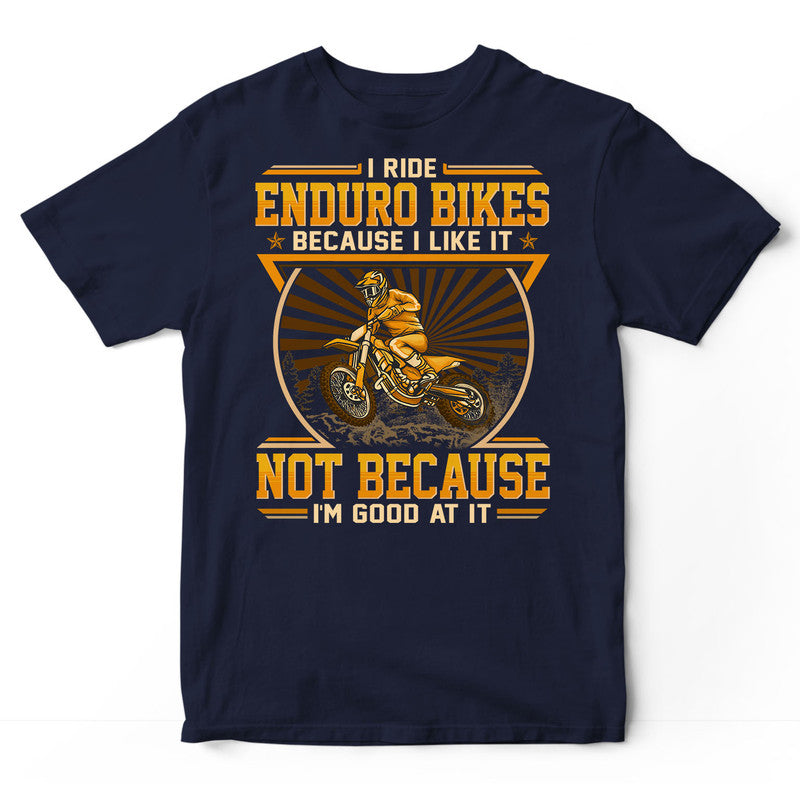 Enduro Bike Good At It T-Shirt GED125