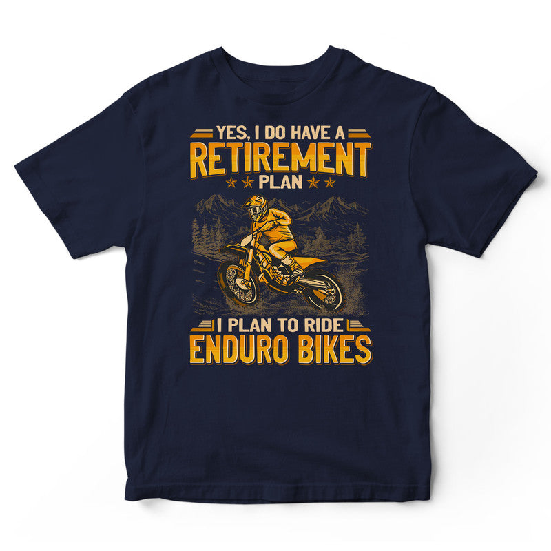 Enduro Bike Retirement Plan T-Shirt GEA219