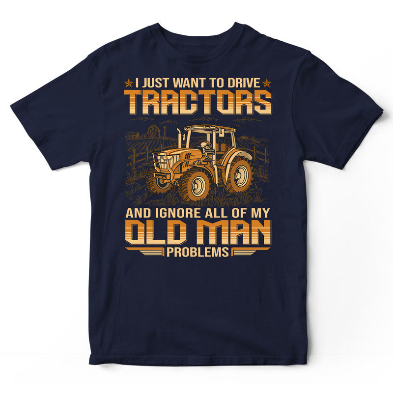 Farmer Ignore Old Man Problems T-Shirt SBA048