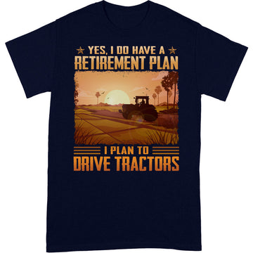 Farmer Retirement Plan Tractor T-Shirt