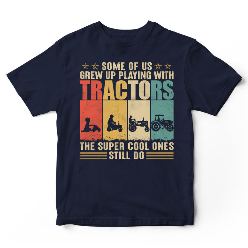 Farmer Some Of Us Grew Up T-Shirt VVC013