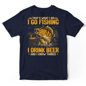 Fishing Drink Beer Know Things T-Shirt GEA373
