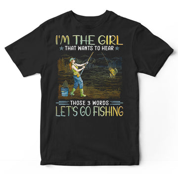Fishing I'm The Girls 3 Words T-Shirt PSI362