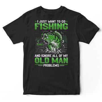 Fishing Old Man Problems T-Shirt GEE006