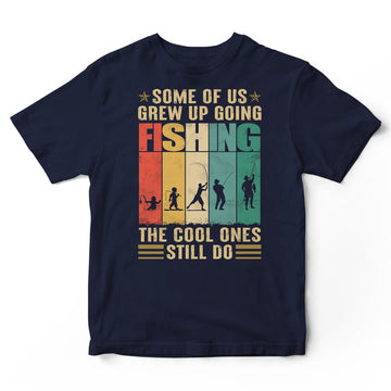 Fishing Some Of Us Grew Up T-Shirt VVC017