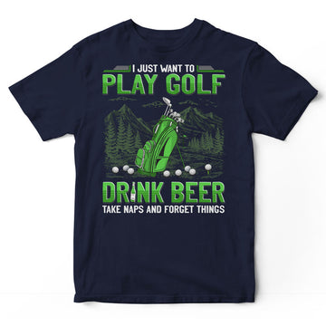 Golf Drink Beer Take Naps Forget Things T-Shirt GEE048