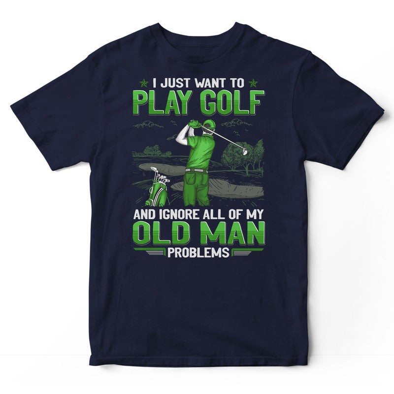 Golf Old Man Problems T-Shirt GEE010