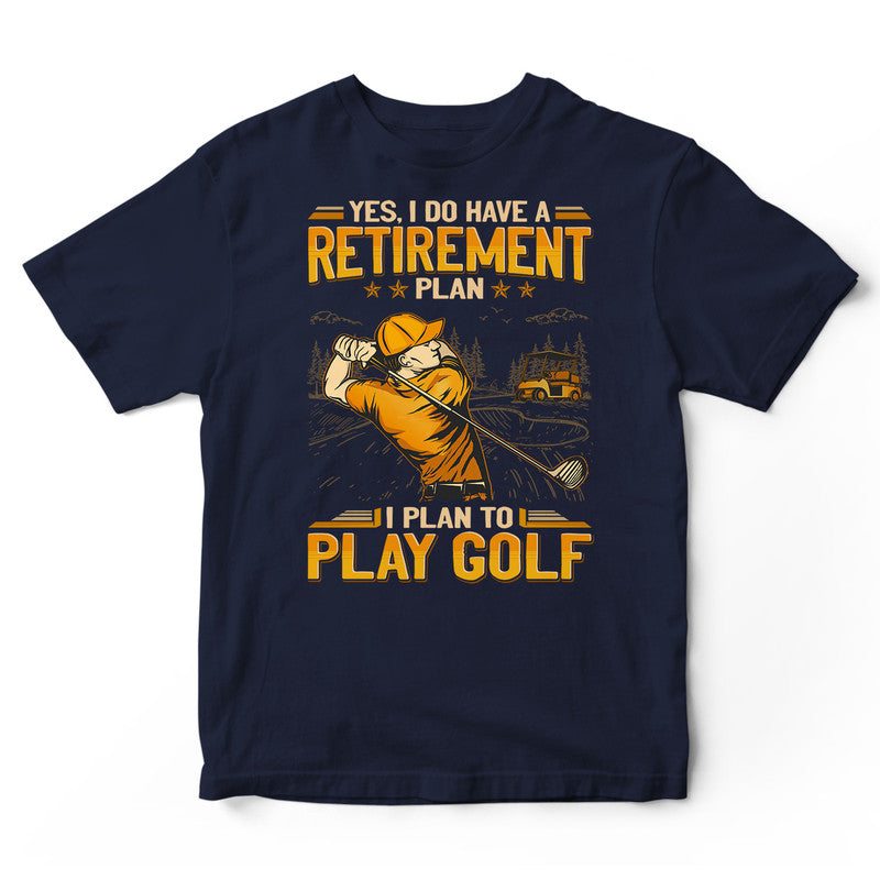 Golf Retirement Plan T-Shirt GEA177