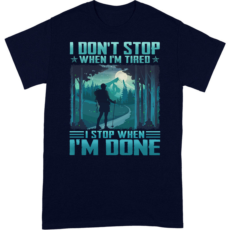 Hiking I Don't Stop When I'm Tired T-Shirt ISA058