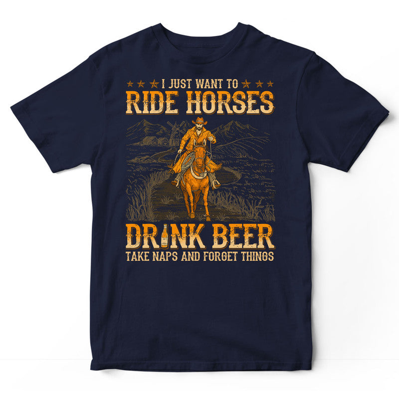 Horse Drink Beer Take Naps Forget Things T-Shirt WDB554