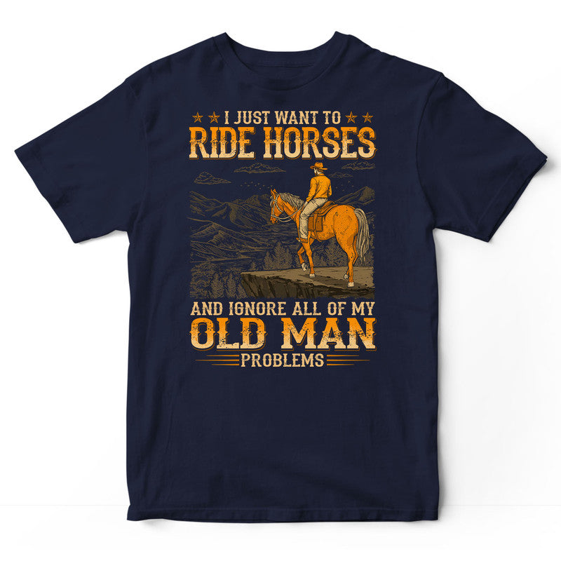 Horse Ignore Old Man Problems T-Shirt WDB563