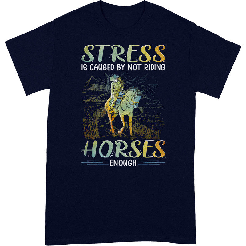 Horse Stress By Not Enough T-Shirt PSI007