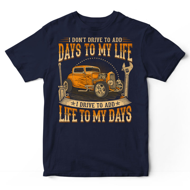 Hot Rod Add Life To My Days T-Shirt WDC048