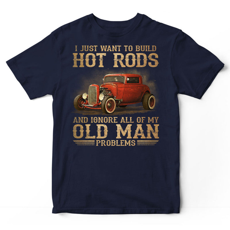 Hot Rod Old Man Problems T-Shirt DGB052