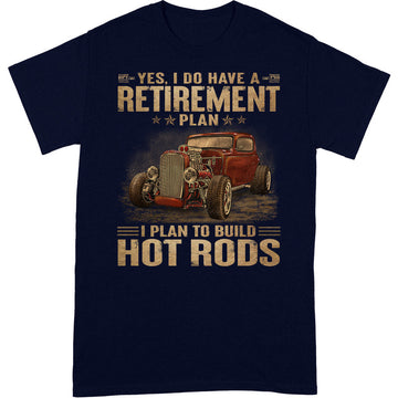 Hot Rod Retirement Plan T-Shirt DGA041