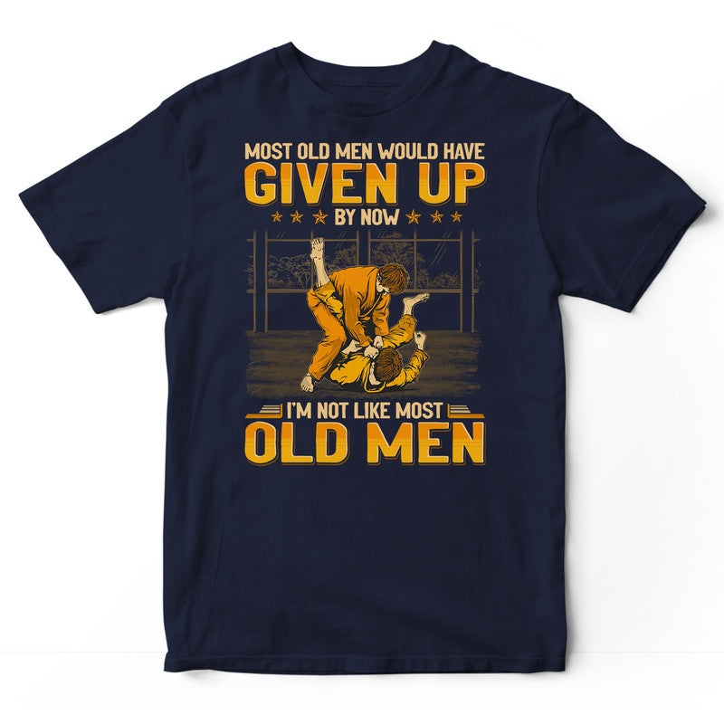 Jiu Jitsu Given Up Most Old Men T-Shirt GEA307