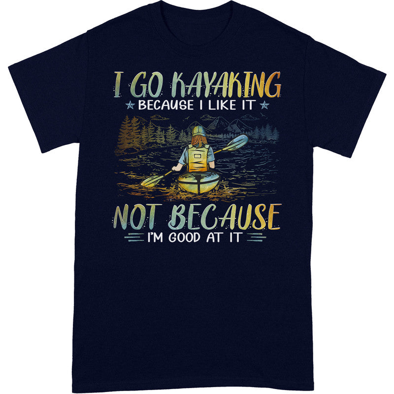 Kayaking Good At It T-Shirt PSI017