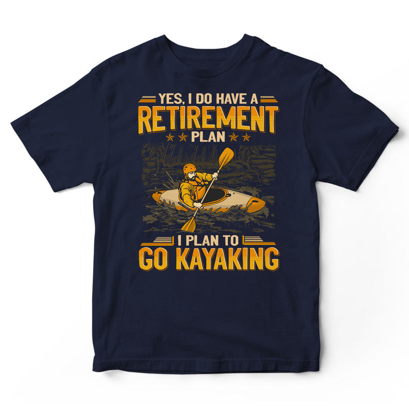 Kayaking Retirement Plan T-Shirt GEA223