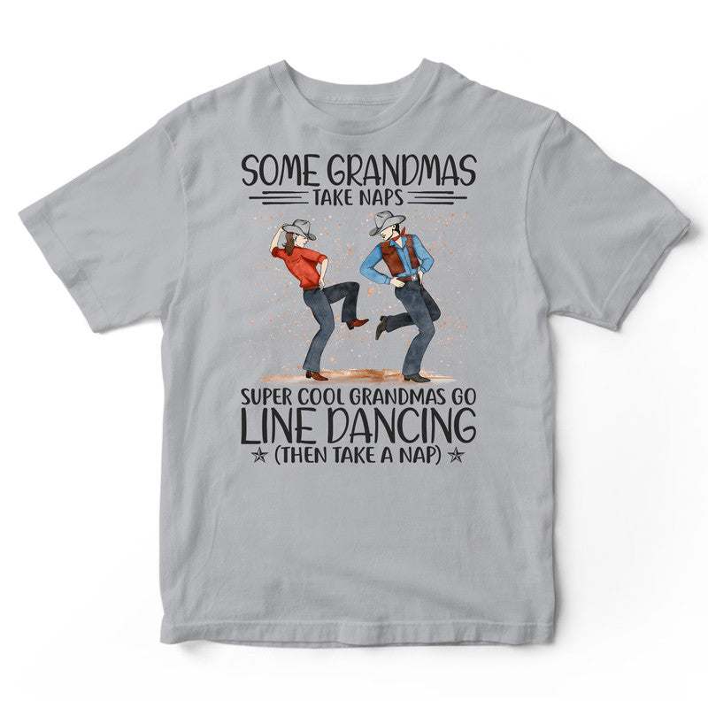 Line Dancing Some Grandmas Take Naps Super Cool T-Shirt HWA205