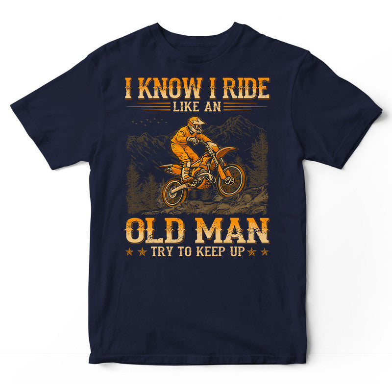 MX Like An Old Man T-Shirt WDB540